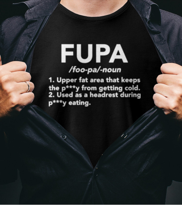FUPA Upper Fat Area Definition Humor T-Shirt