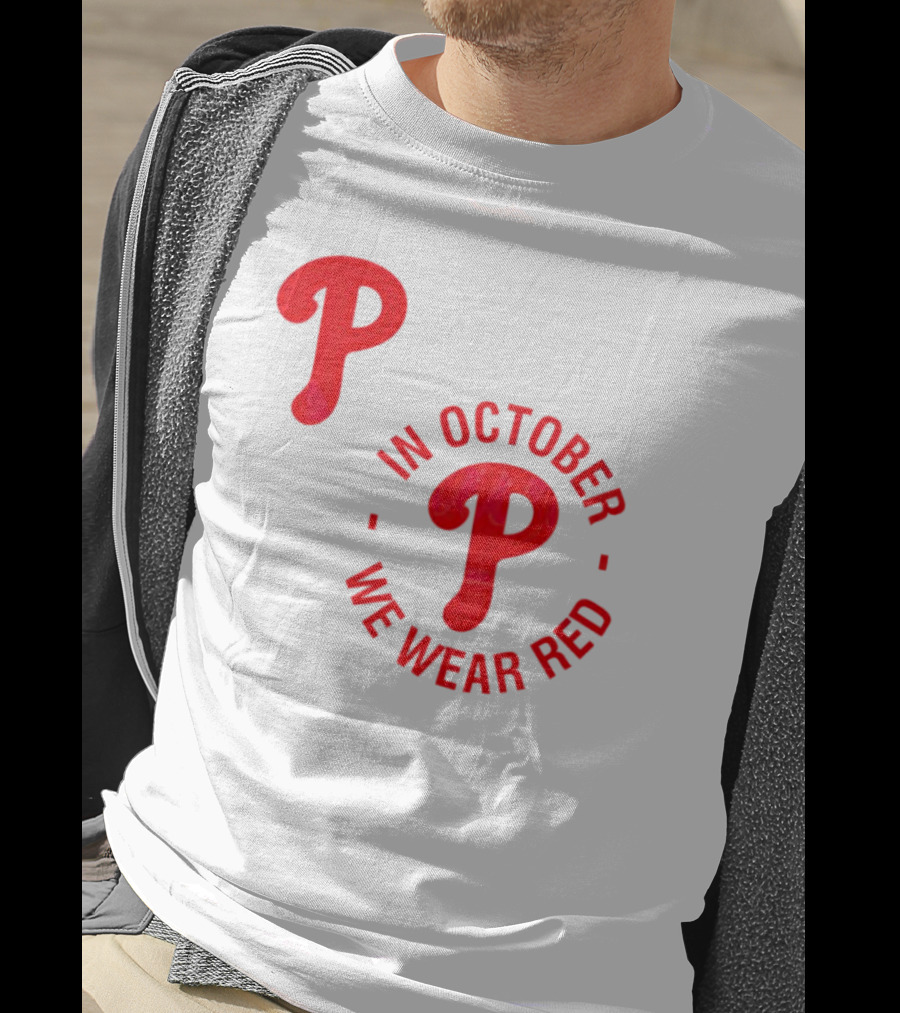 Phillies P Logo In October We Wear Red T-Shirt