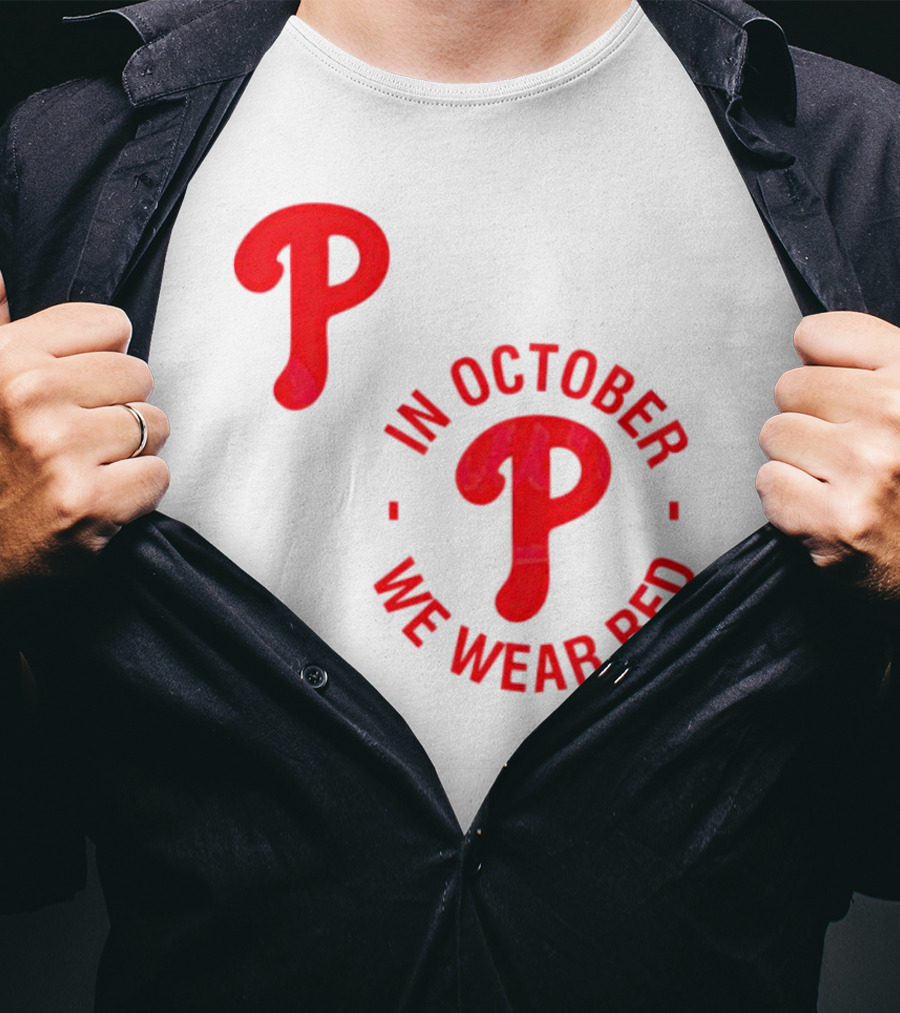 Phillies P Logo In October We Wear Red T-Shirt