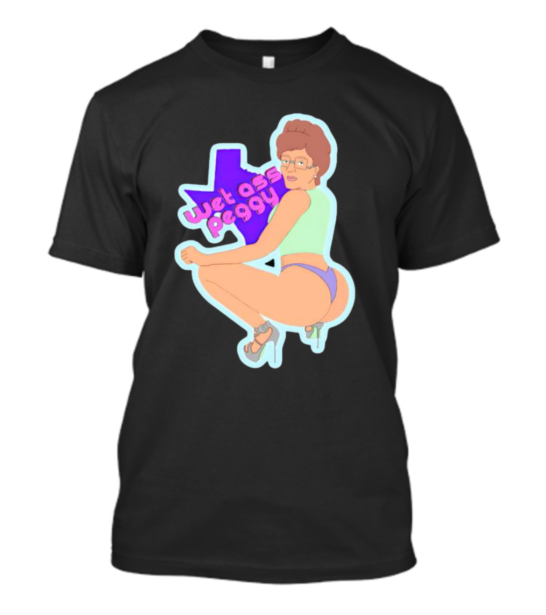 Wet Ass Peggy Hill Texas Cult T-Shirt