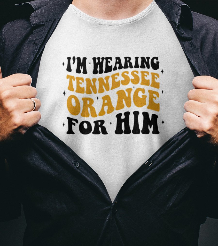 I'm Wearing Tennessee Orange For Him T-Shirt