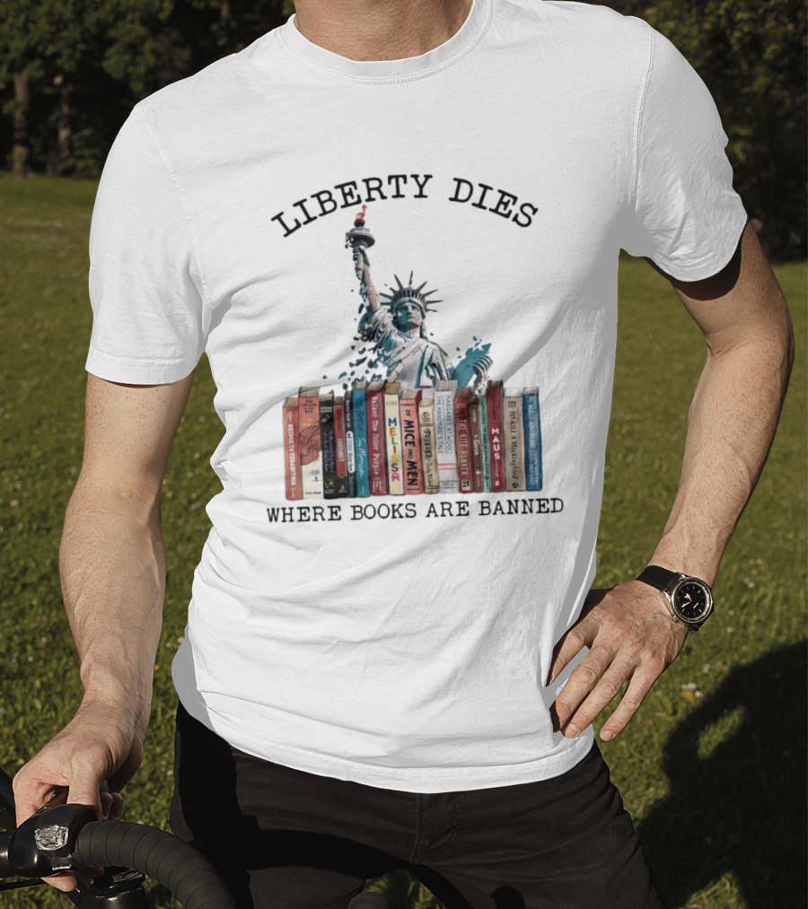 Liberty Dies Where Books Are Banned Statue Of Liberty With Challenged Classics T-Shirt