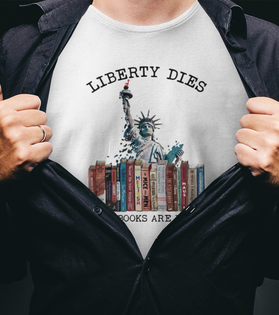 Liberty Dies Where Books Are Banned Statue Of Liberty With Challenged Classics T-Shirt