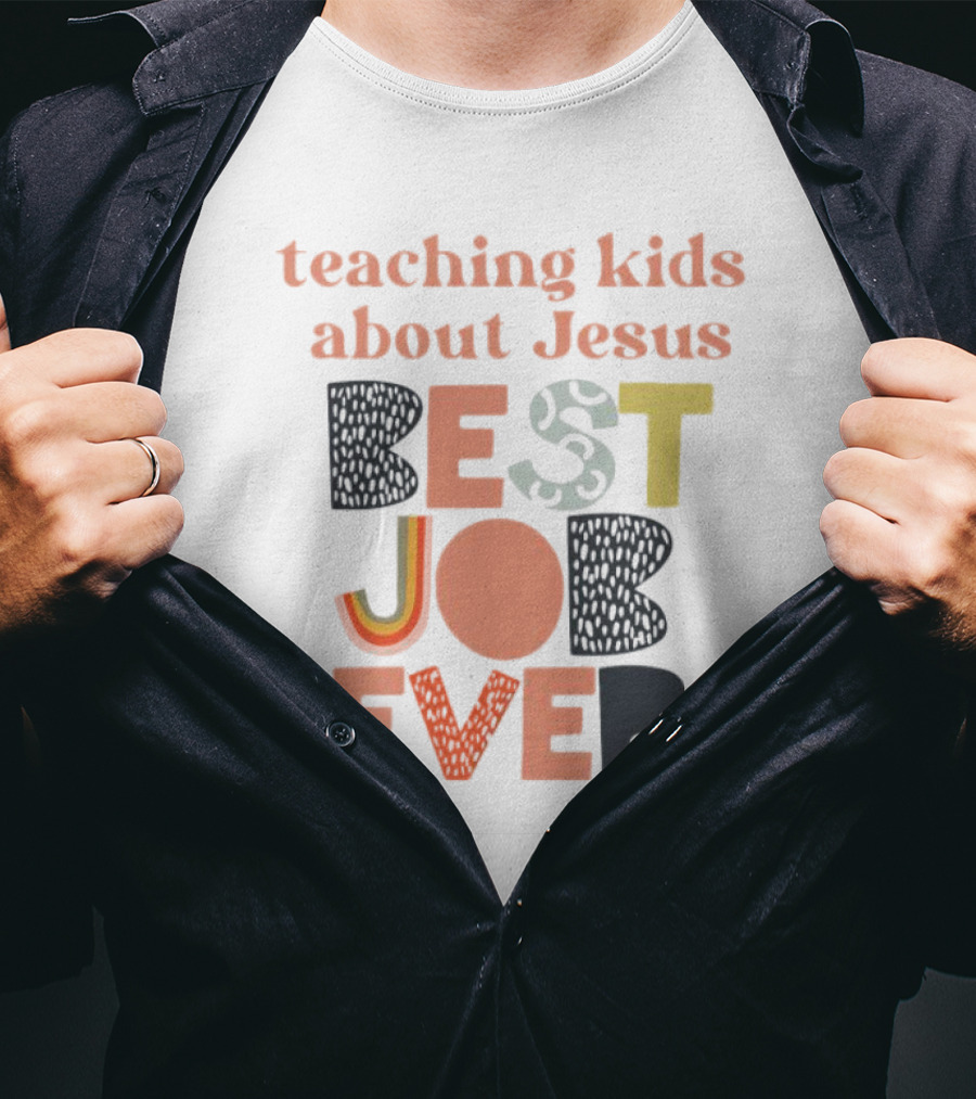 Teaching Kids About Jesus Best Job Ever Playful Inspirational Message T-Shirt