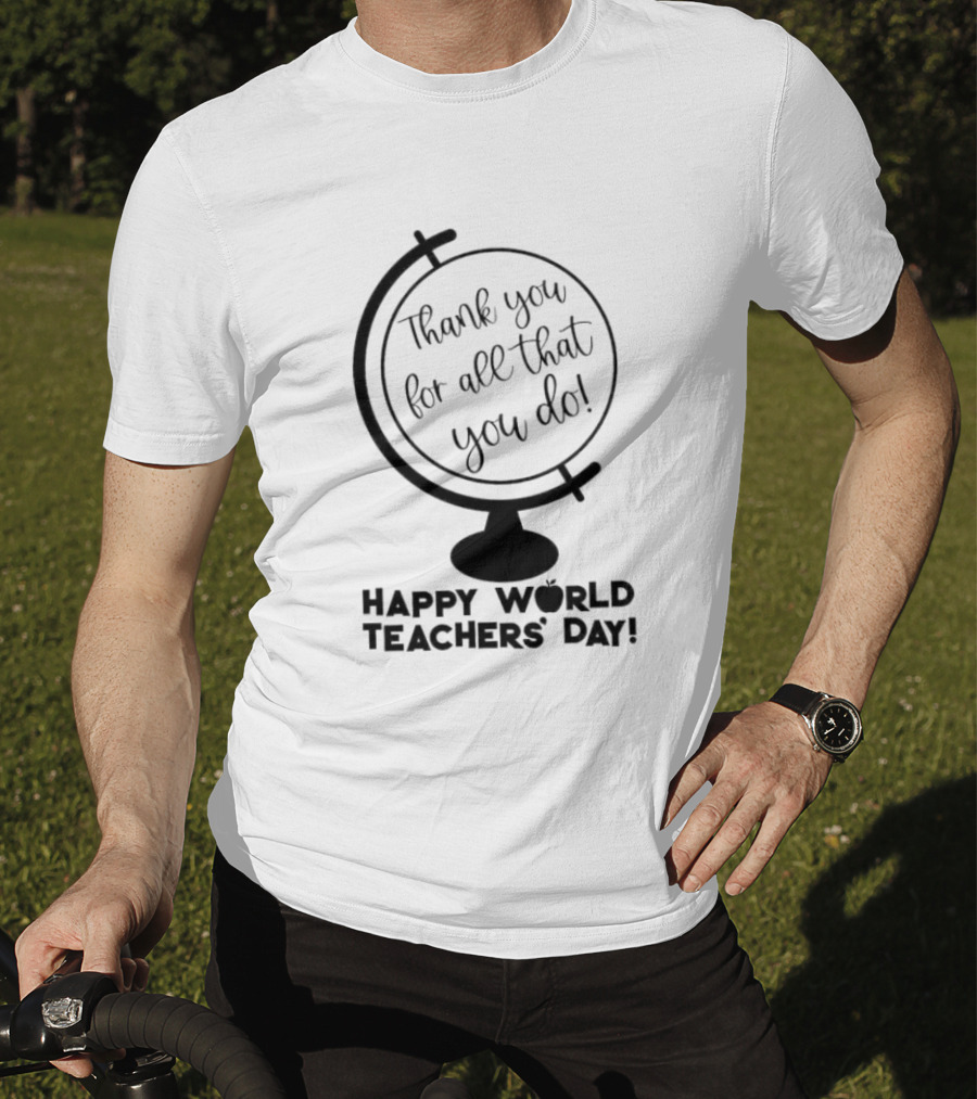 Thank You For All That You Do Happy World Teachers' Day T-Shirt