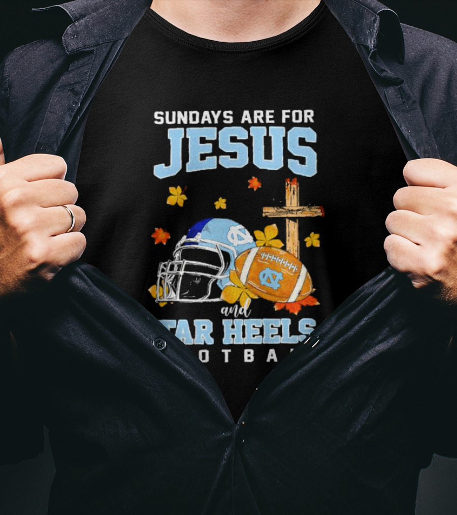Sundays Are For Jesus And Tar Heels Football With Cross Flowers Helmet And Football T-Shirt