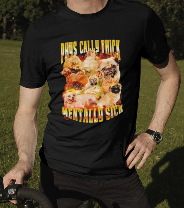 Physically Thick Mentally Sick Capybara Dog Cat Frog Pug Collage T-Shirt