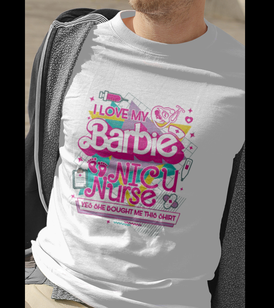 I Love My Barbie NICU Nurse T-Shirt