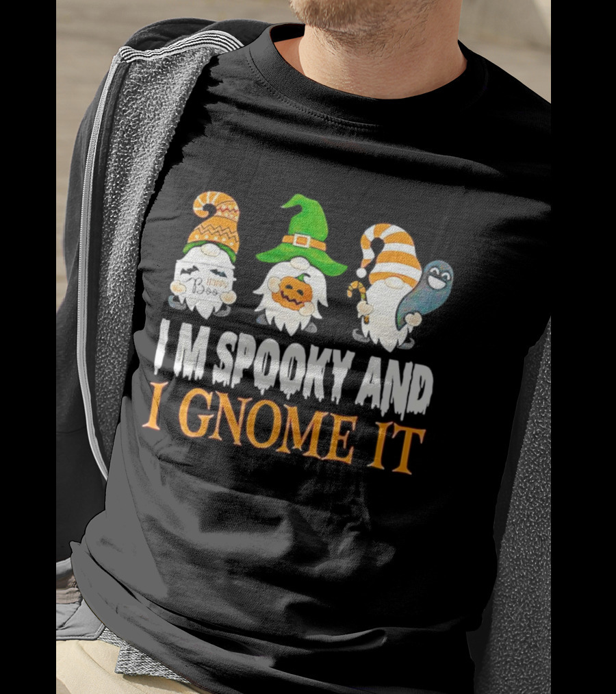 I M Spooky And I Gnome It Happy Boo Halloween Gnome Pumpkin Ghost T-Shirt