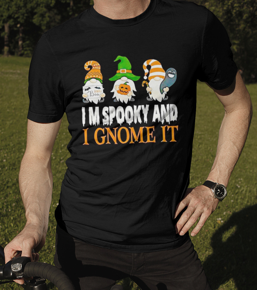 I M Spooky And I Gnome It Happy Boo Halloween Gnome Pumpkin Ghost T-Shirt