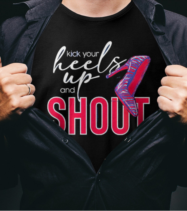 Kick Your Heels Up And Shout Stiletto High Heel Fashion T-Shirt