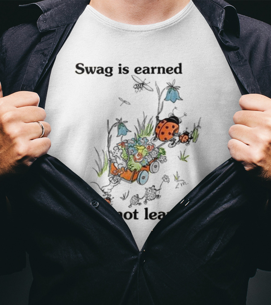 Swag Is Earned Not Learned Ladybug Garden Adventure T-Shirt