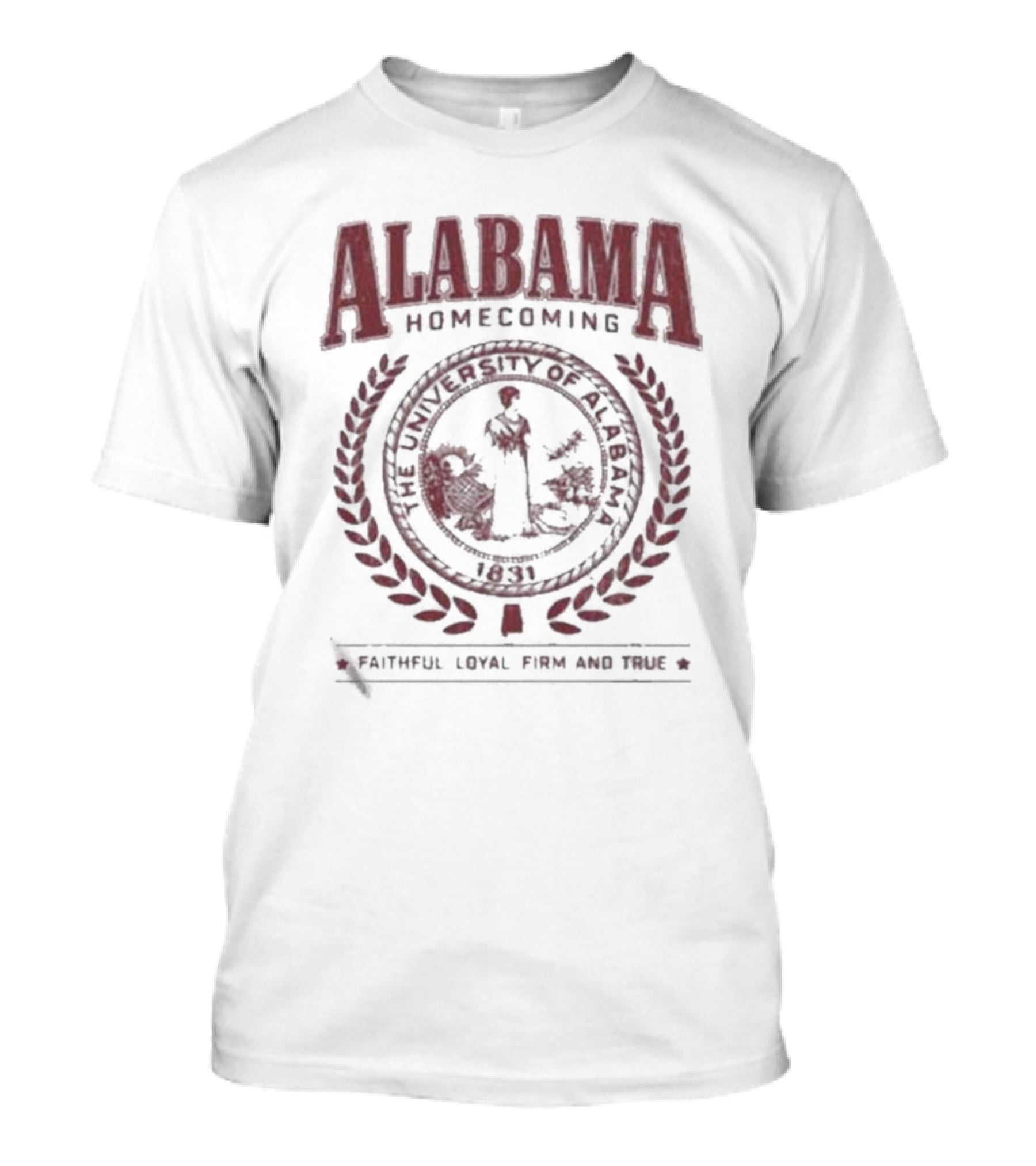 Alabama Homecoming The University Of Alabama 1831 Faithful Loyal Firm And True T-Shirt