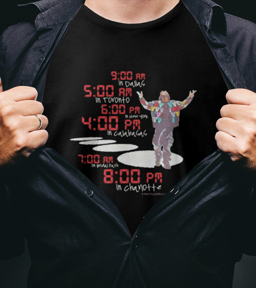 Time Stamp Drake 9:00 AM Dallas 5:00 AM Toronto 6:00 PM New York 4:00 PM Calabasas 7:00 AM Bridal Path 8:00 PM Charlotte T-Shirt