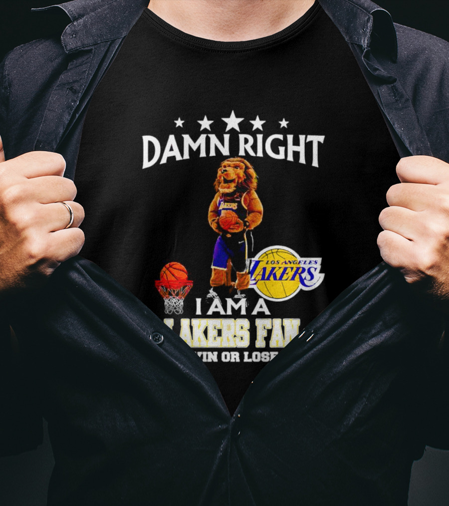 Damn Right I Am A Los Angeles Lakers Fan Win Or Lose Basketball Mascot T-Shirt