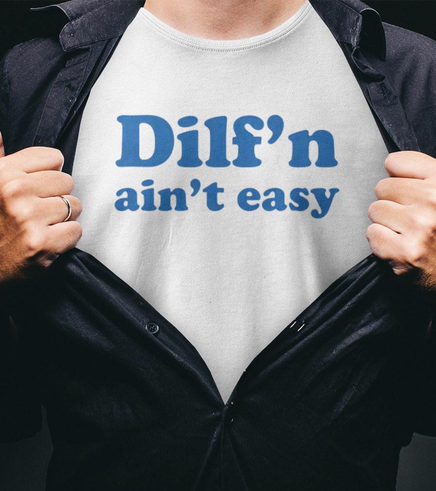 Dilf’n Ain’t Easy Retro Blue Text T-Shirt