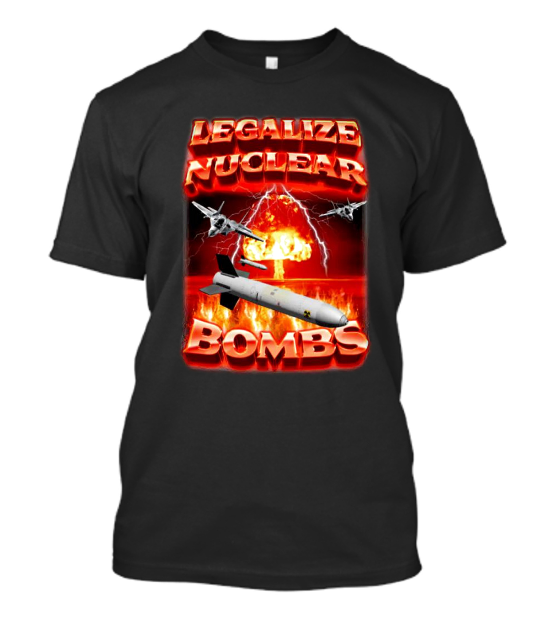 Legalize Nuclear Bombs Fighter Jets Explosion T-Shirt