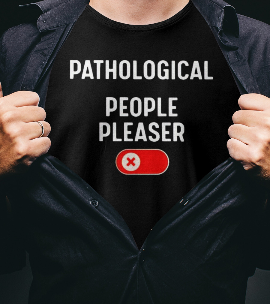 Pathological People Pleaser With Red X Button T-Shirt