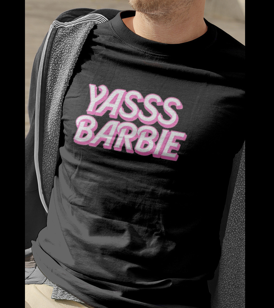 Yasss Barbie T-Shirt