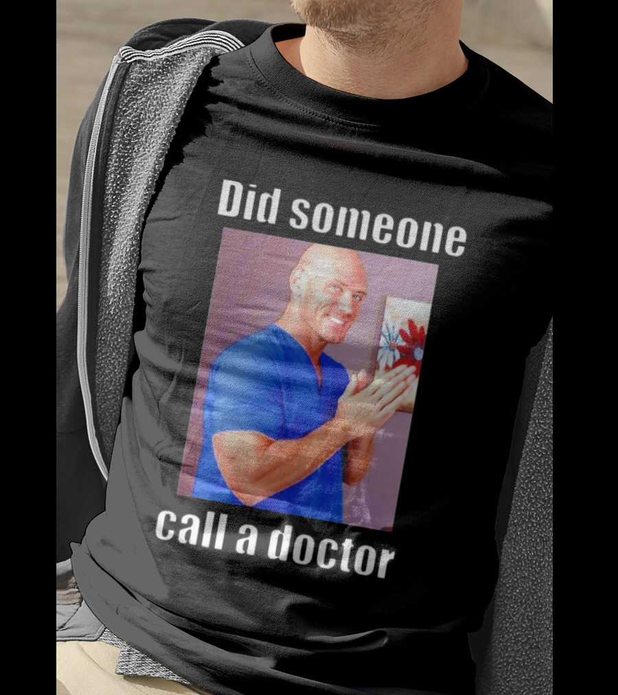 Did Someone Call A Doctor? T-Shirt