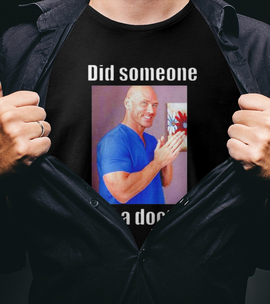 Did Someone Call A Doctor? T-Shirt