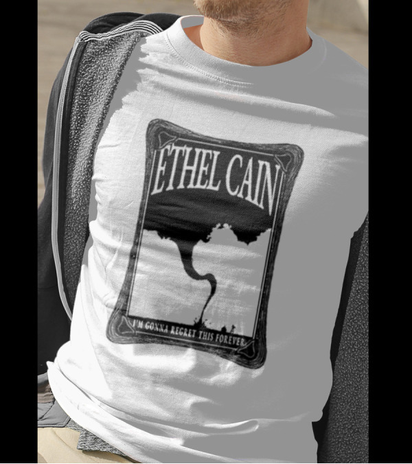 ETHEL CAIN I’m Gonna Regret This Forever Tornado T-Shirt