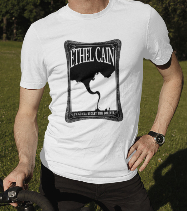 ETHEL CAIN I’m Gonna Regret This Forever Tornado T-Shirt