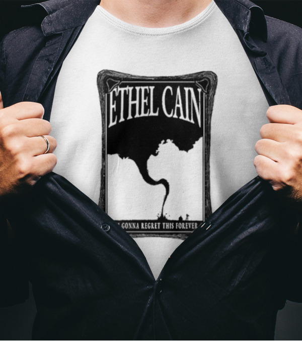 ETHEL CAIN I’m Gonna Regret This Forever Tornado T-Shirt