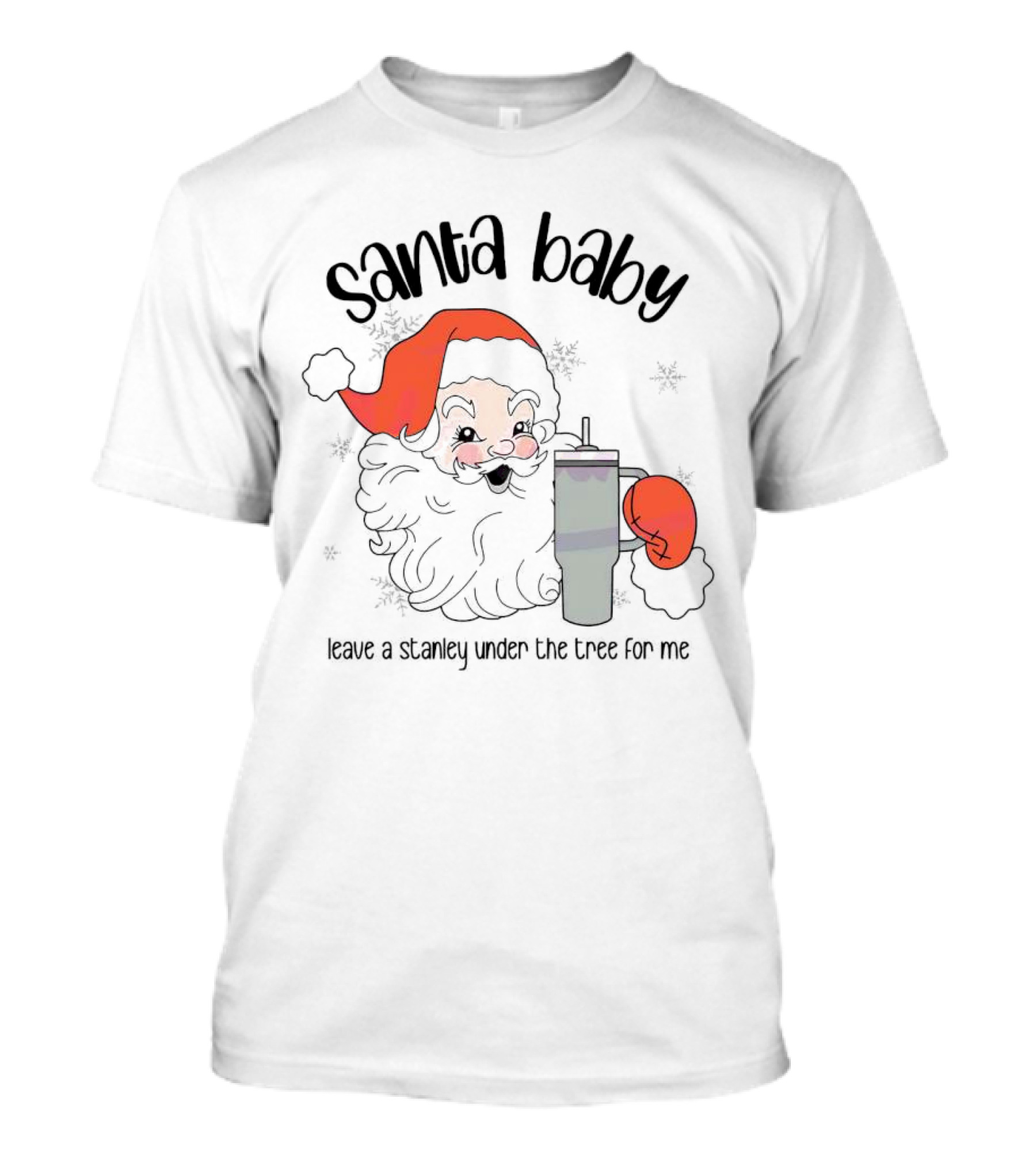 Santa Baby Leave A Stanley Under The Tree For Me Christmas Flask T-Shirt