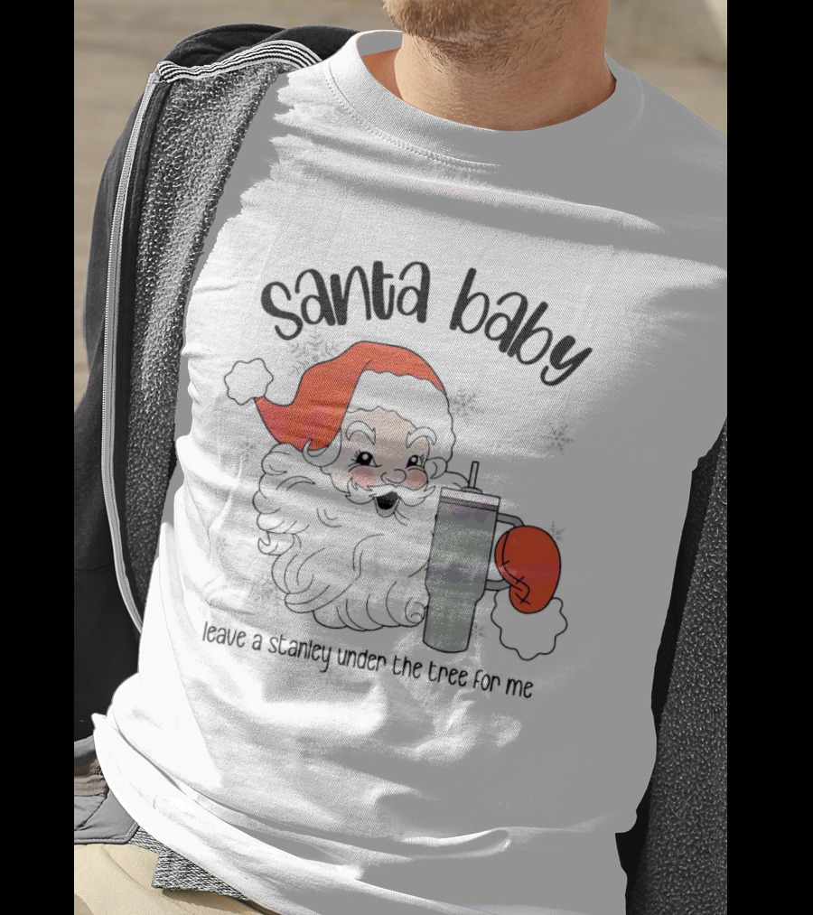 Santa Baby Leave A Stanley Under The Tree For Me Christmas Flask T-Shirt