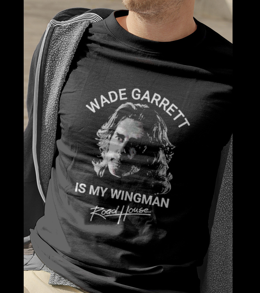 Wade Garrett Is My Wingman Road House Movie T-Shirt