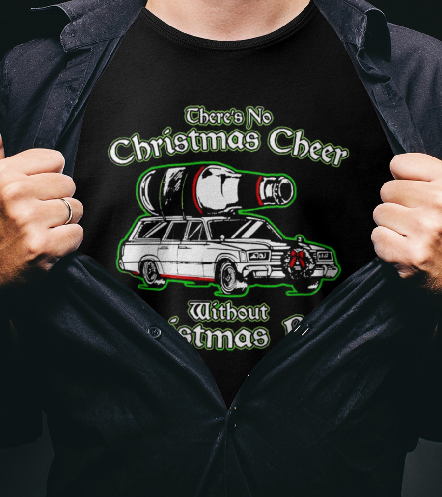 There's No Christmas Cheer Without Christmas Beer Car Wagon Bottle T-Shirt