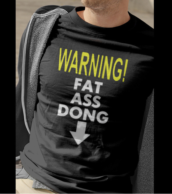 Warning Fat Ass Dong Arrow Down T-Shirt