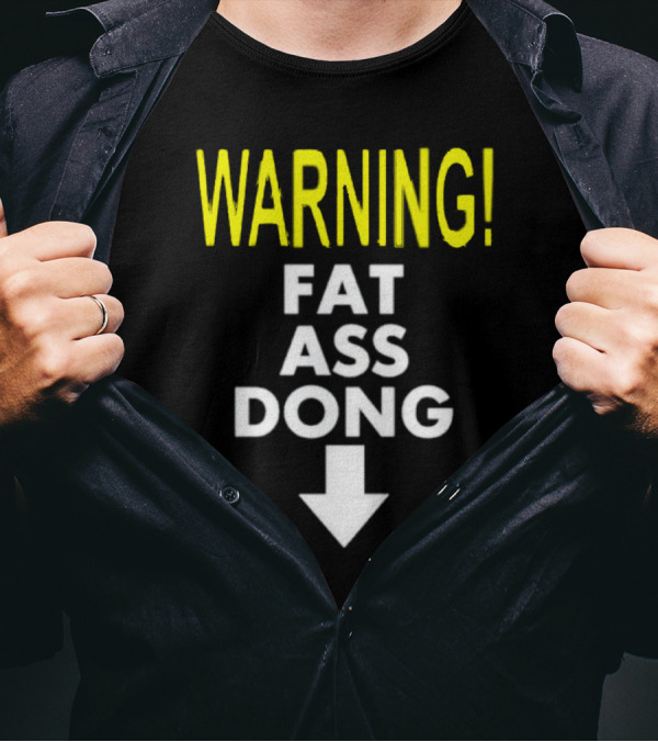 Warning Fat Ass Dong Arrow Down T-Shirt