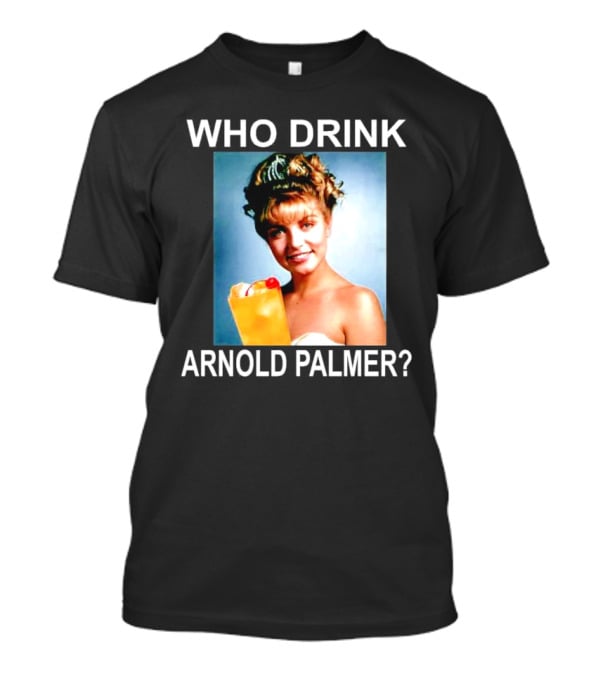Who Drink Arnold Palmer Twin Peaks Reference T-Shirt