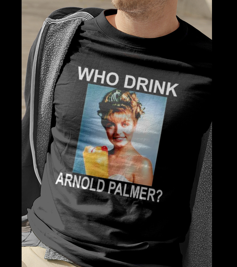 Who Drink Arnold Palmer Twin Peaks Reference T-Shirt