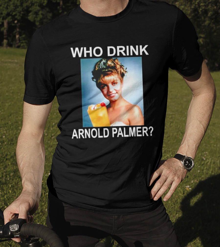 Who Drink Arnold Palmer Twin Peaks Reference T-Shirt