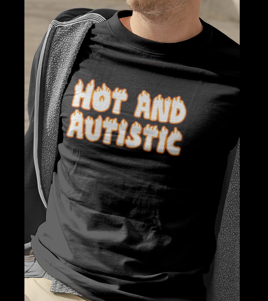 Hot And Autistic Flame Text T-Shirt