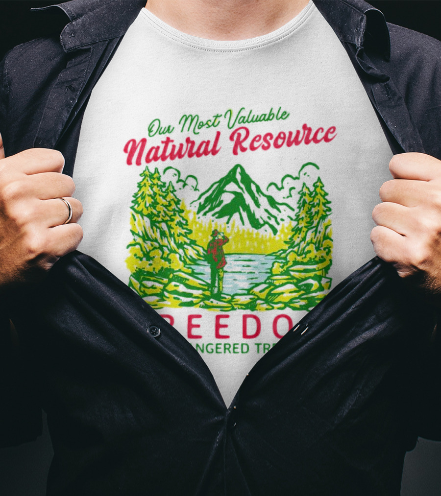 Our Most Valuable Natural Resource Freedom An Endangered Treasure T-Shirt
