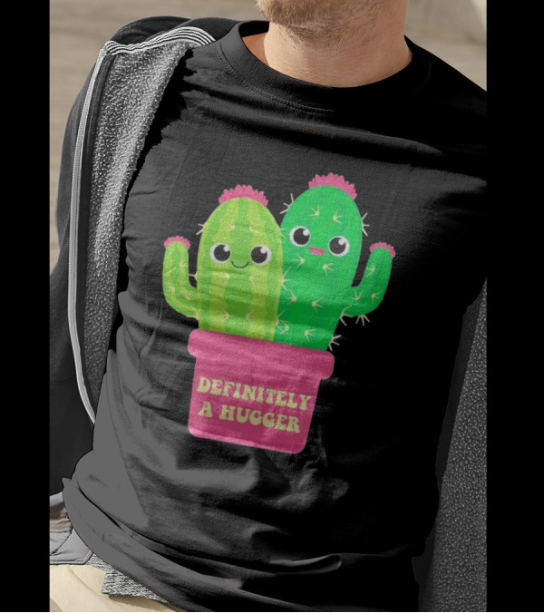 Definitely A Hugger Cute Cactus T-Shirt