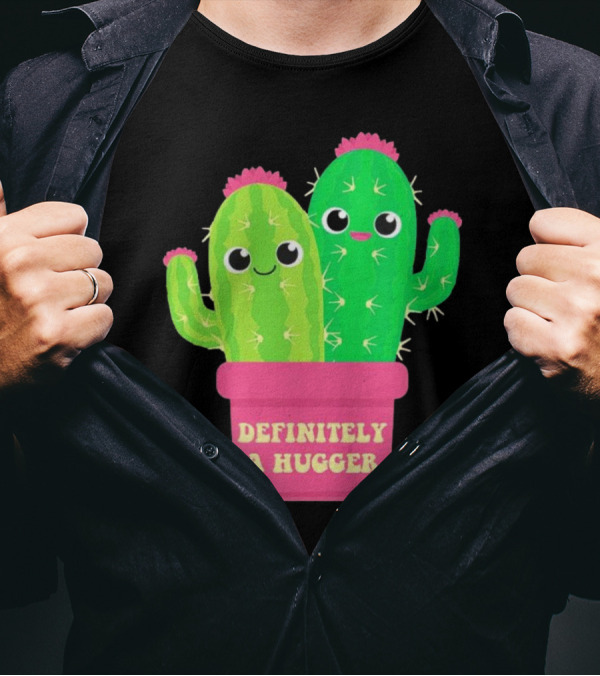 Definitely A Hugger Cute Cactus T-Shirt