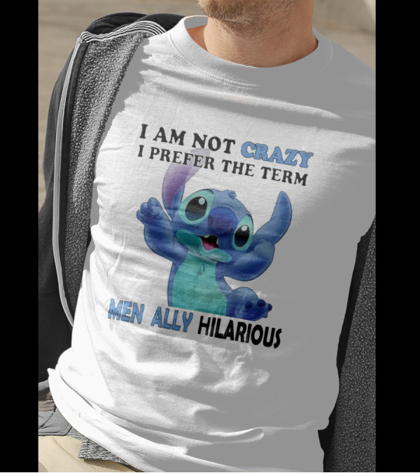 I Am Not Crazy Stitch I Prefer The Term Mentally Hilarious T-Shirt