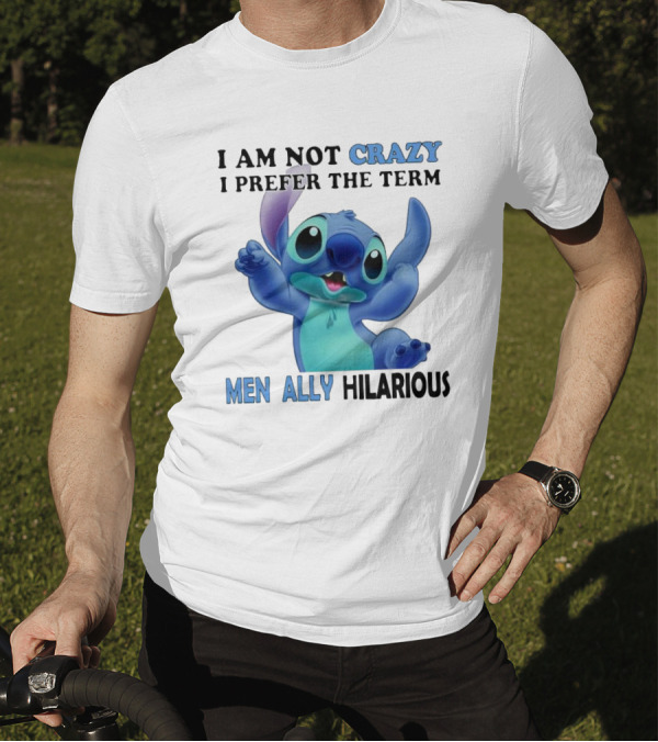 I Am Not Crazy Stitch I Prefer The Term Mentally Hilarious T-Shirt