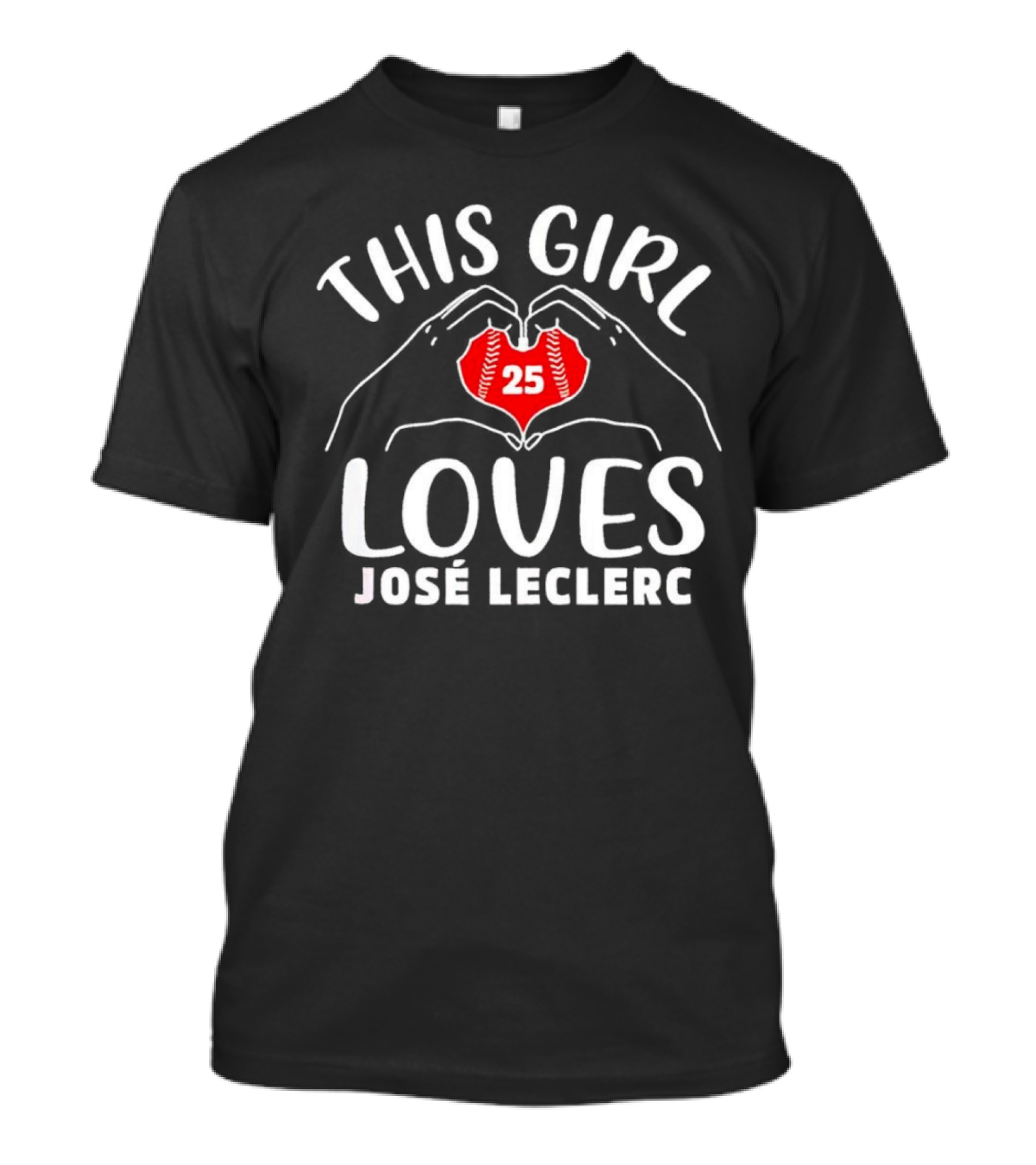 This Girl Loves José Leclerc 25 Baseball Player T-Shirt