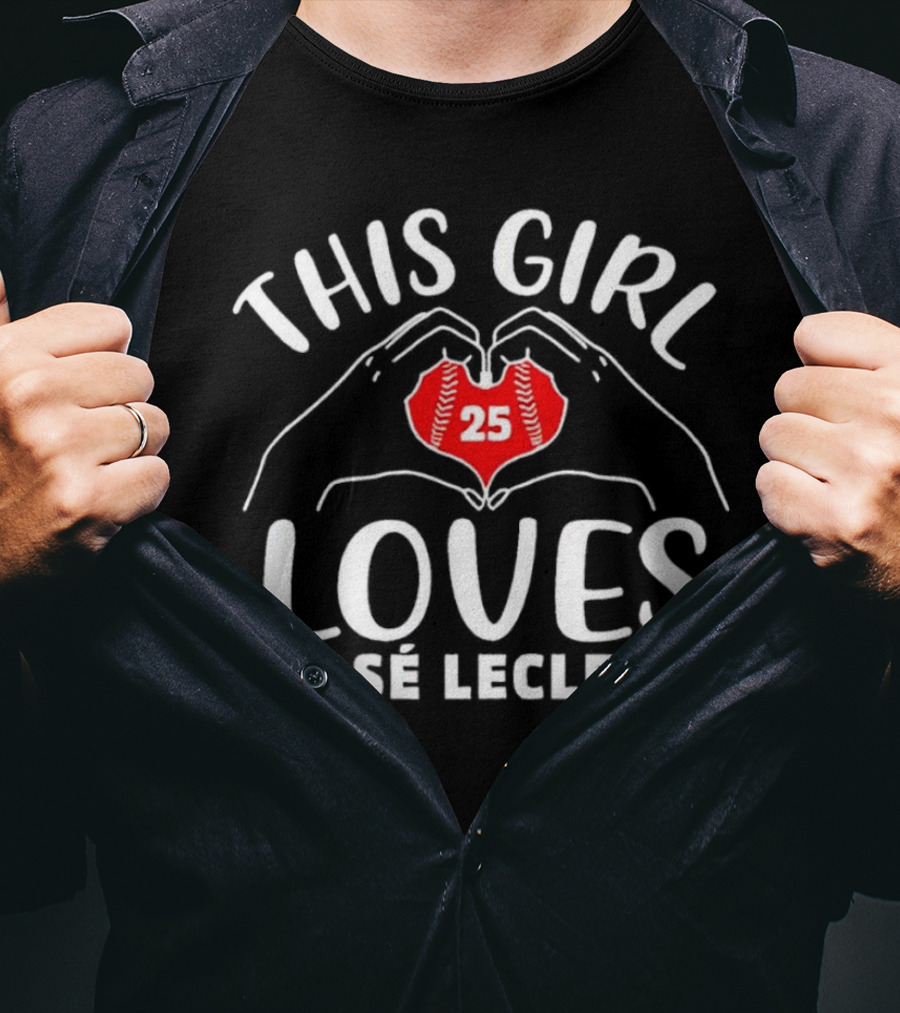 This Girl Loves José Leclerc 25 Baseball Player T-Shirt