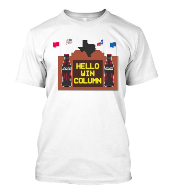 Coca Cola Hello Win Column Texas Sign With Flags And Bottles T-Shirt