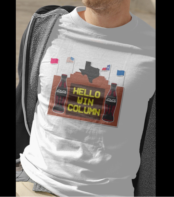 Coca Cola Hello Win Column Texas Sign With Flags And Bottles T-Shirt