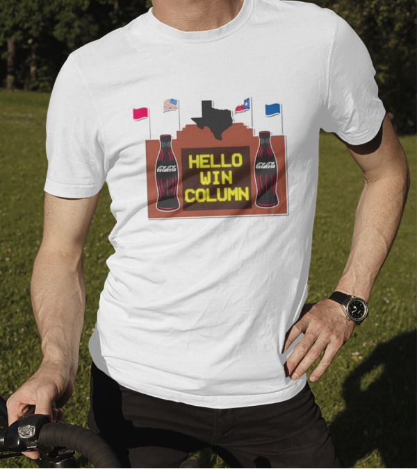 Coca Cola Hello Win Column Texas Sign With Flags And Bottles T-Shirt