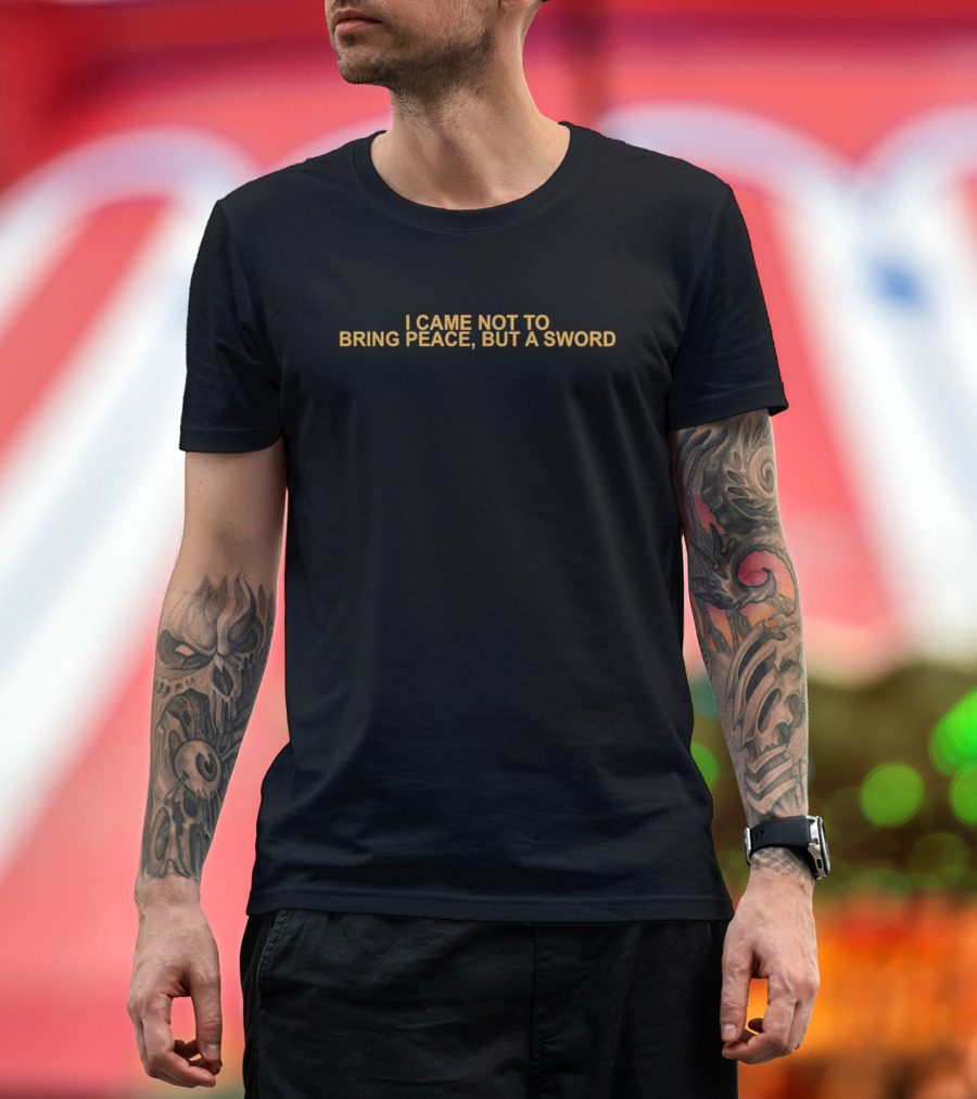 I Came Not to Bring Peace But a Sword Biblical T-Shirt
