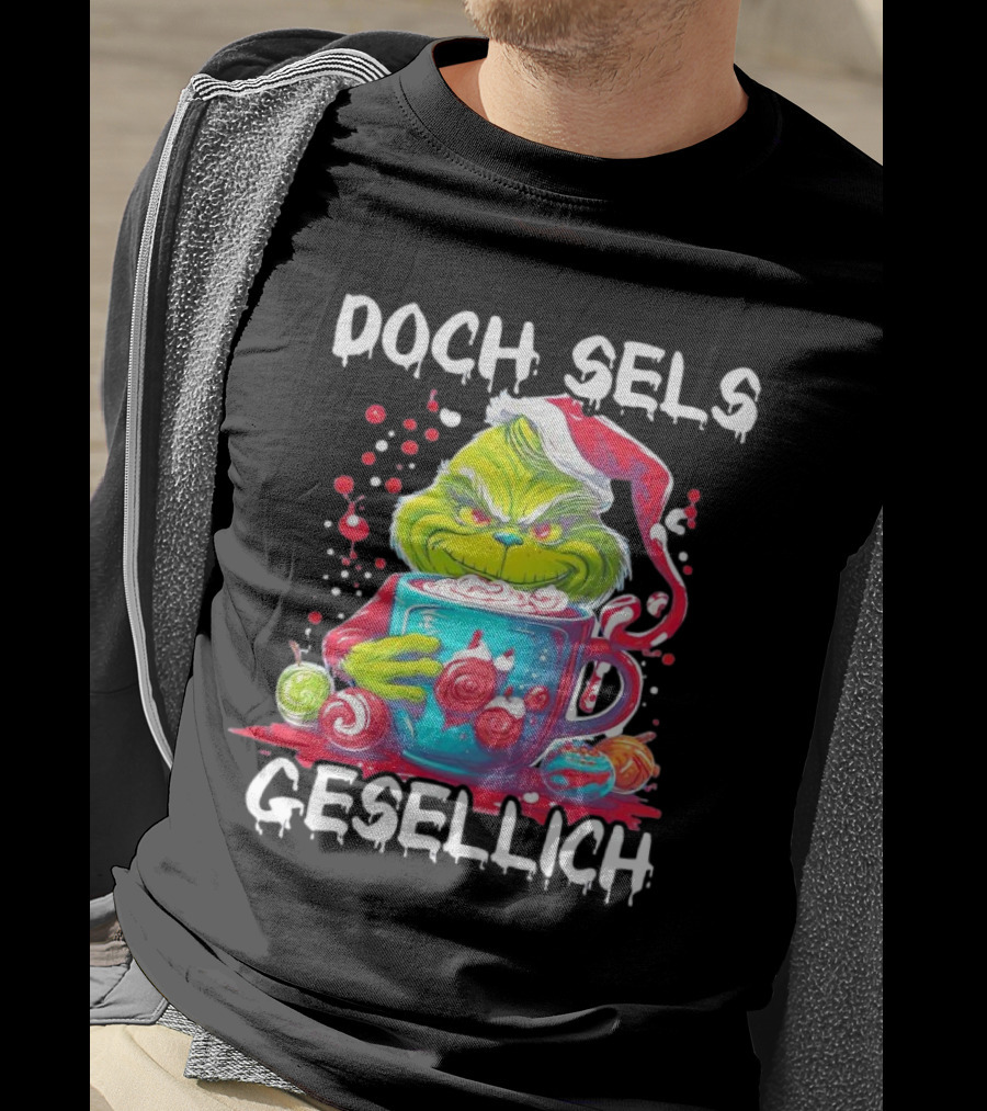 Doch Sels Gesellich Grinch With Santa Hat And Holiday Mug T-Shirt